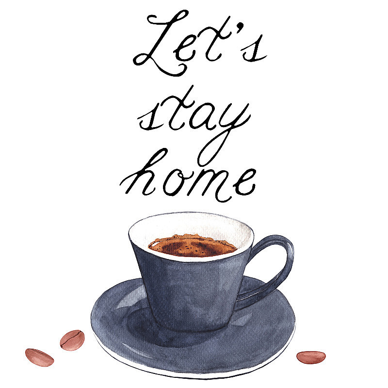 让我们呆在家里做插图。水彩手绘咖啡杯和报价孤立在白色背景。